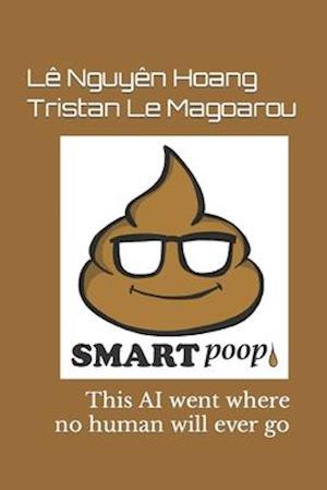 SmartPoop 1.0: This AI went where no human will ever go