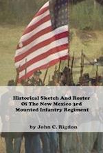 Historical Sketch And Roster Of The New Mexico 3rd Mounted Infantry Regiment 