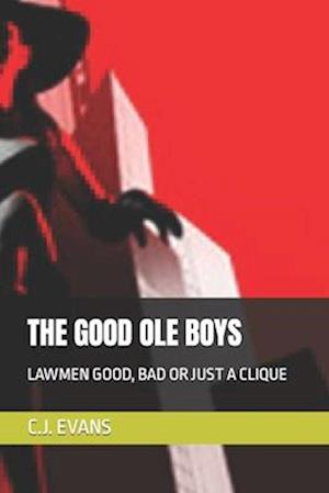 THE GOOD OLE BOYS: LAWMEN GOOD, BAD OR JUST A CLIQUE