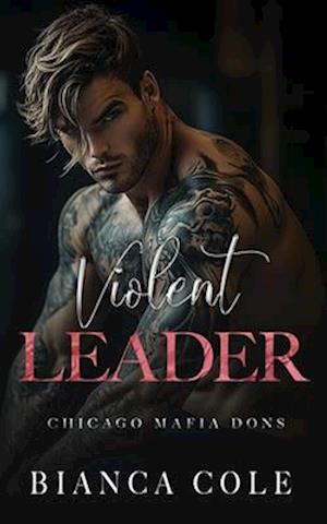 Violent Leader: A Dark Enemies to Lovers Captive Mafia Romance