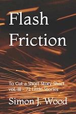 Flash Friction: To Cut a Short Story Short, vol. III - 72 Little Stories 