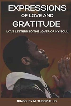 Expressions of Love and Gratitude: Love Letters to the Lover of My Soul