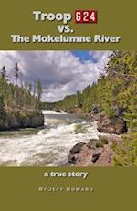 Troop 624 vs. The Mokelumne River: a true story 