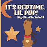 It's Bedtime, Lil Pup!: A Puppy Bedtime Story Book For Kids 