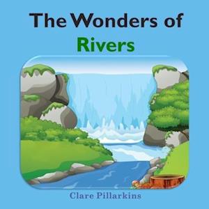 The Wonders of Rivers: Informative and Fun Nature Book for Kids Ages 4-8