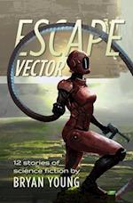 Escape Vector: 12 Stories of Science Fiction 