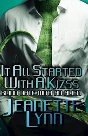 It All Started With A Kizss: Blind Date With An Alien