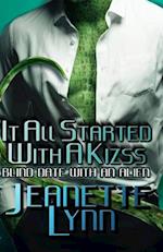 It All Started With A Kizss: Blind Date With An Alien 