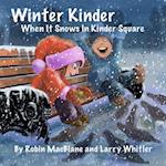 Winter Kinder: When It Snows In Kinder Square 