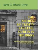 THE MEDICS OF TRINITY COLLEGE, DUBLIN IN THE 1960s