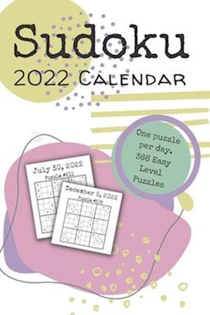 Sudoku Calendar 2022 : Daily Sudoku Puzzles For 2022 : Easy Level for Everyone : One Puzzle Per Day Plus One Bonus Puzzle