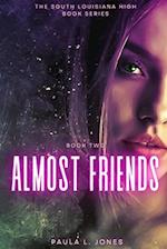 Almost Friends: Book two of the South Louisiana High Series 