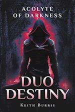 Duo Destiny: Acolyte of Darkness 