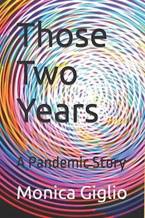 Those Two Years: A Pandemic Story