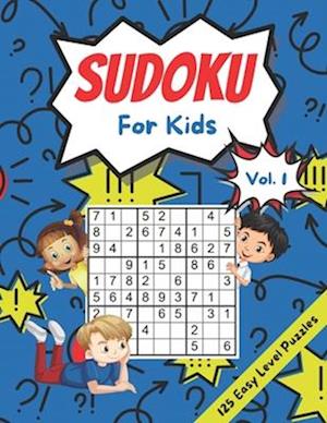 Sudoku For Kids Age 10-12: 125 Fun Easy Level Sudoku Puzzles for Children With Solutions