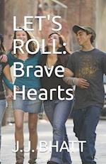 LET'S ROLL: Brave Hearts 