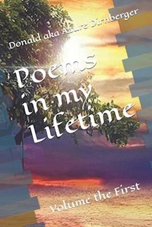 Poems in my Lifetime: Volume the First