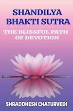 Shandilya Bhakti Sutra: The Ultimate Path of Devotion 