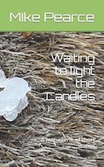 Waiting to light the Candles: A menagerie of short stories 