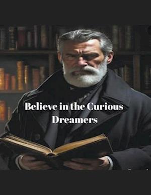 Believe In The Curious Dreamers