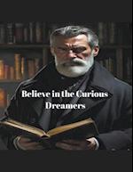 Believe In The Curious Dreamers