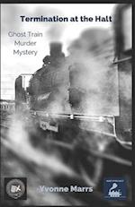 Termination at the Halt: Ghost Train Murder Mystery 