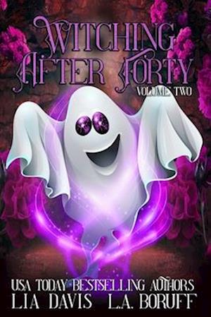 Witching After Forty Volume Two: A Paranormal Women's Fiction