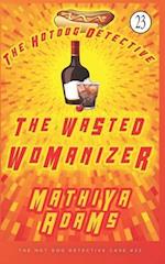 The Wasted Womanizer: A Hot Dog Detective Mystery Case #23 