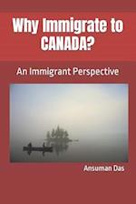 Why Immigrate to CANADA?: An Immigrant Perspective 