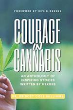 Courage In Cannabis: An Anthology Of Inspiring Stories Written By Heroes 