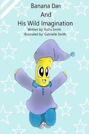 Banana Dan And His Wild Imagination