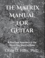 The Matrix Manual for Guitar: A Practical Approach to the Music You Want to Make 