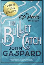 The Bullet Catch - Large Print Edition: An Eli Marks Mystery - Book 2 