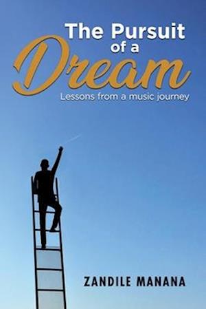 The Pursuit of a Dream: Lessons from a music journey