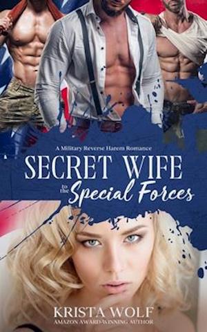 Secret Wife to the Special Forces: A Military Reverse Harem Romance