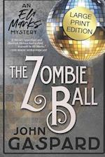 The Zombie Ball - Large Print Edition: An Eli Marks Mystery 