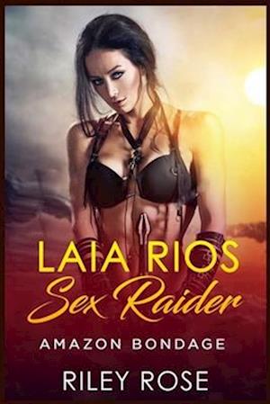 Laia Rios: Sex Raider - Amazon Bondage