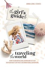 The Girl's Guide to Traveling the World