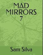 MAD MIRRORS 7 