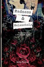 Madness & Melancholy: Tales From a Tortured Mind 