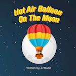 Hot Air Balloon On The Moon: A Rhyming Picture Book 