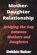 Mother-Daughter Relationship: Bridging the Gap between Mothers and Daughters 