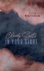 Cloudy Spots In Your Sight