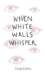 When White Walls Whisper 