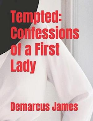 Tempted: Confessions of a First Lady