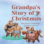 Grandpa's Story of Christmas: The Birth of Jesus on the First Christmas Day 