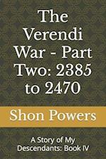 The Verendi War - Part Two: 2385 to 2470: A Story of My Descendants: Book IV 