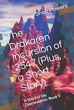 The Drakaren Incursion of 2547 (Plus, a Short Story): A Story of My Descendants: Book V 