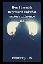 How I live with Depression and What Makes A Difference Me 