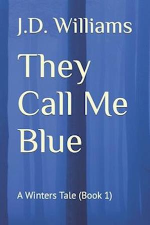 They Call Me Blue: A Winters Tale (Book 1)